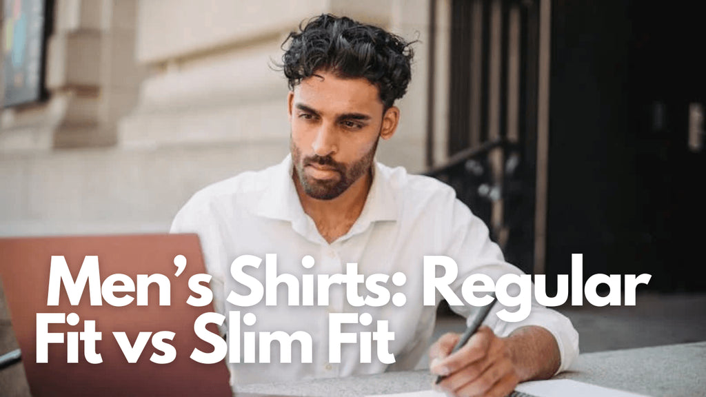 Men’s Shirts: Regular Fit vs Slim Fit